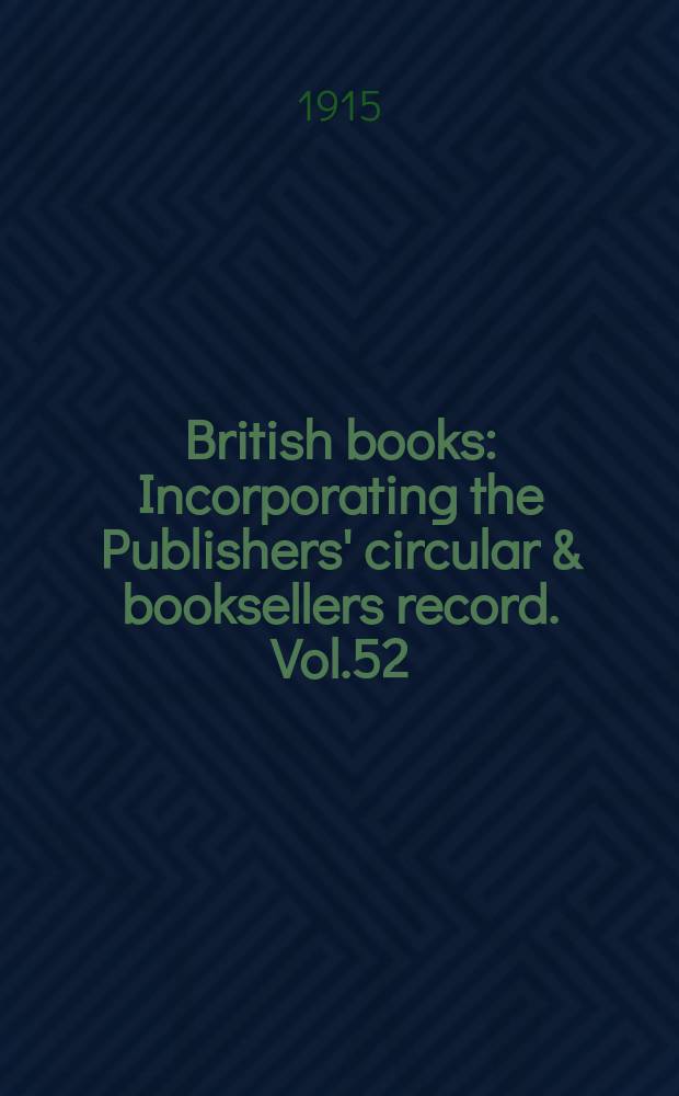 British books : Incorporating the Publishers' circular & booksellers record. Vol.52 (103), №2576