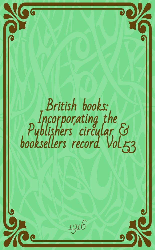 British books : Incorporating the Publishers' circular & booksellers record. Vol.53 (104), №2588