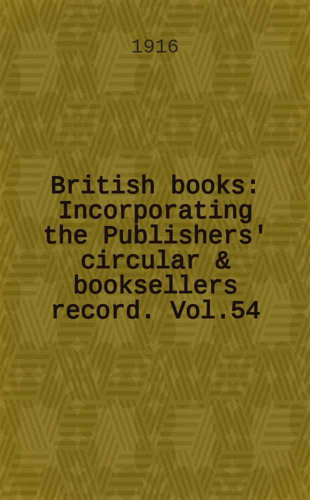 British books : Incorporating the Publishers' circular & booksellers record. Vol.54 (105), №2627