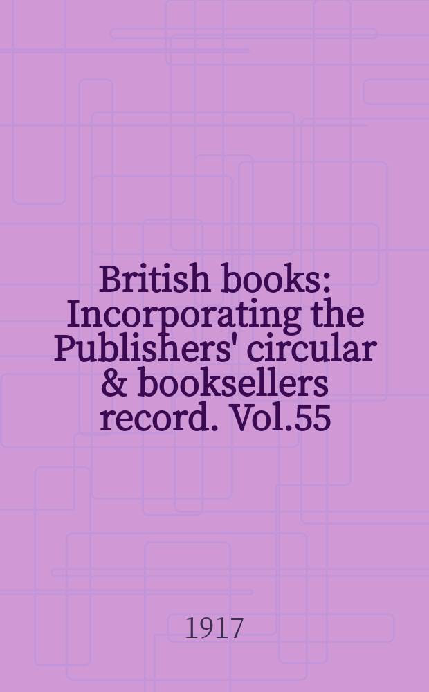 British books : Incorporating the Publishers' circular & booksellers record. Vol.55 (106), №2636