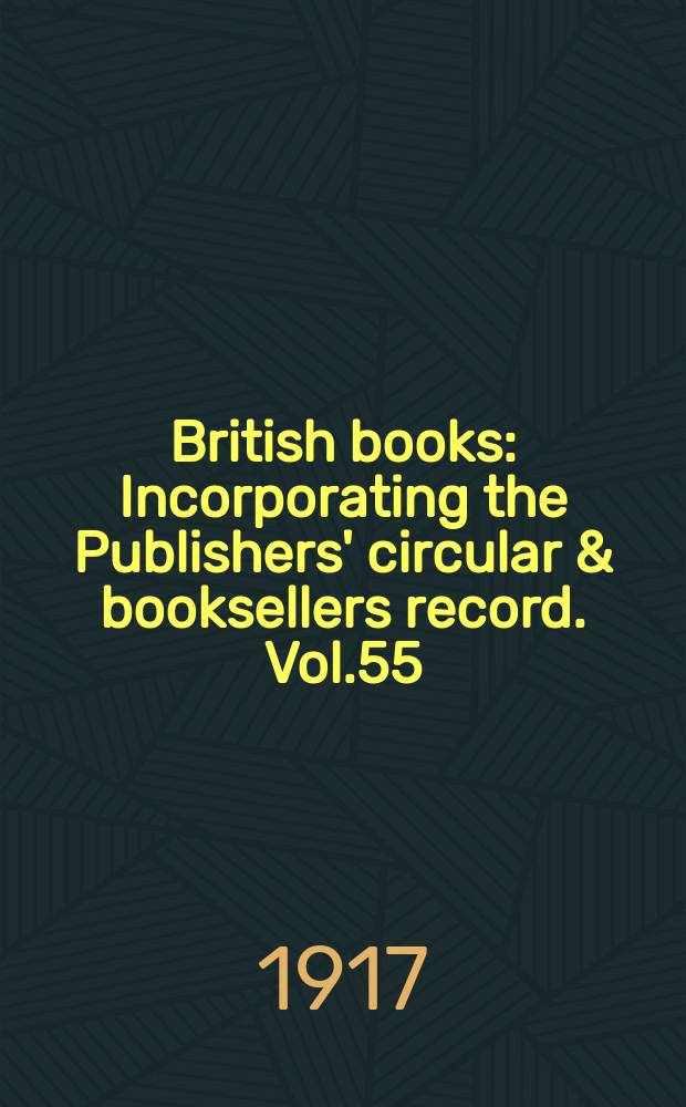 British books : Incorporating the Publishers' circular & booksellers record. Vol.55 (106), №2641
