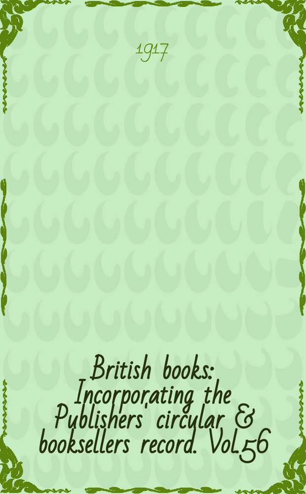 British books : Incorporating the Publishers' circular & booksellers record. Vol.56 (107), №2673