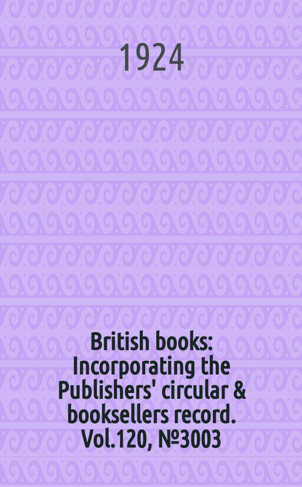 British books : Incorporating the Publishers' circular & booksellers record. Vol.120, №3003