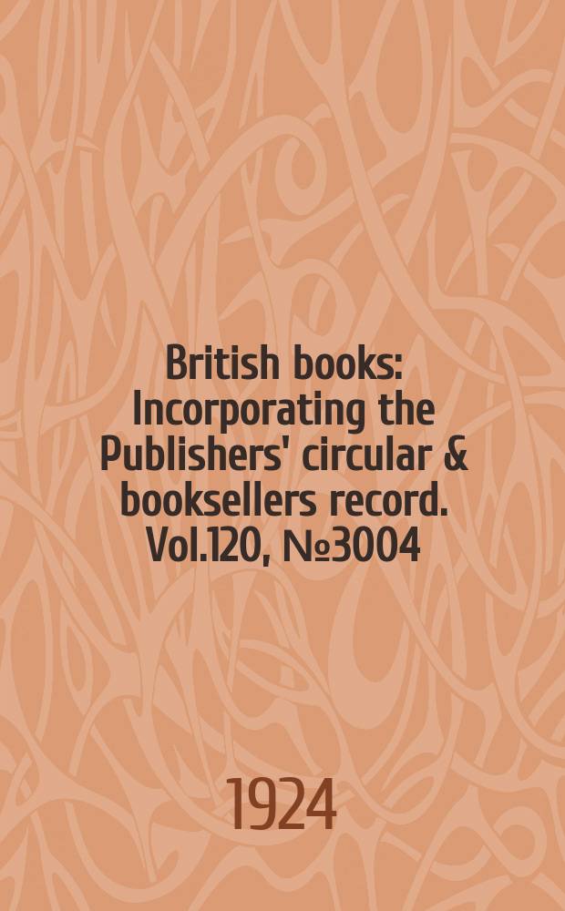 British books : Incorporating the Publishers' circular & booksellers record. Vol.120, №3004