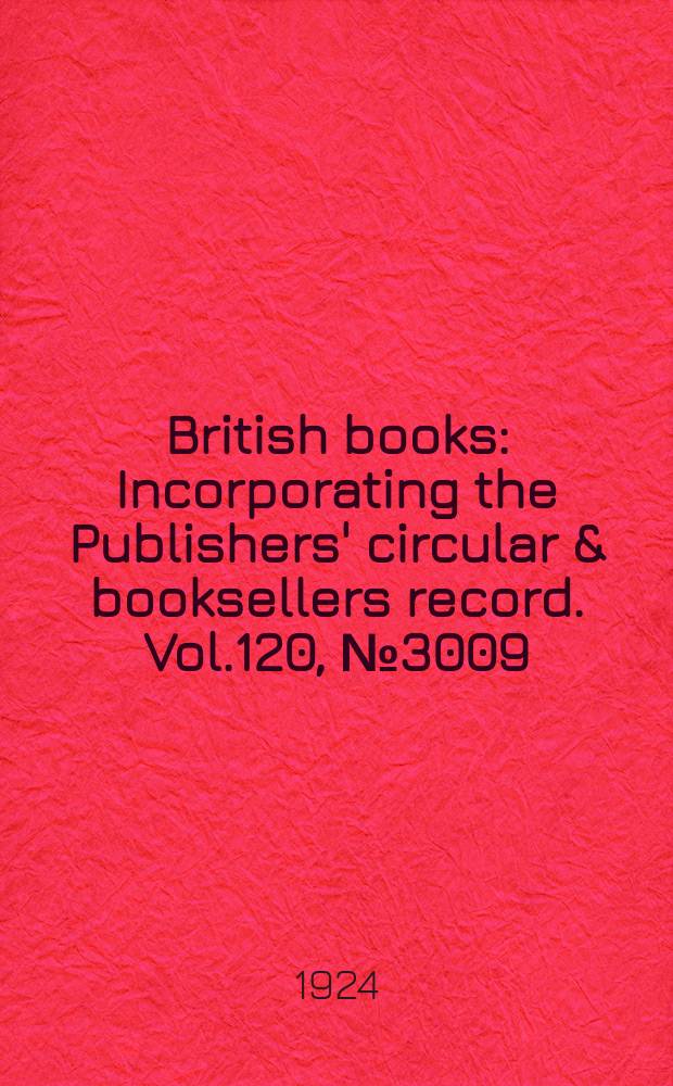 British books : Incorporating the Publishers' circular & booksellers record. Vol.120, №3009