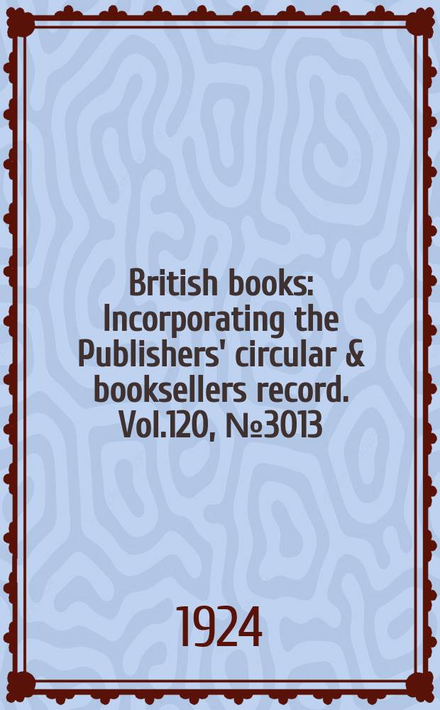 British books : Incorporating the Publishers' circular & booksellers record. Vol.120, №3013