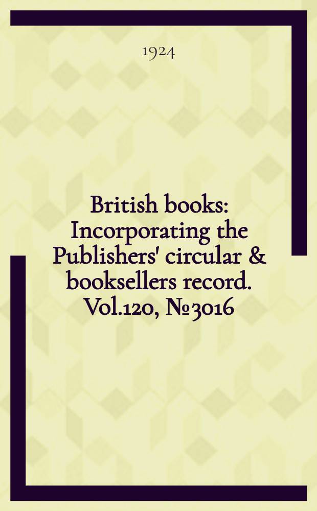 British books : Incorporating the Publishers' circular & booksellers record. Vol.120, №3016