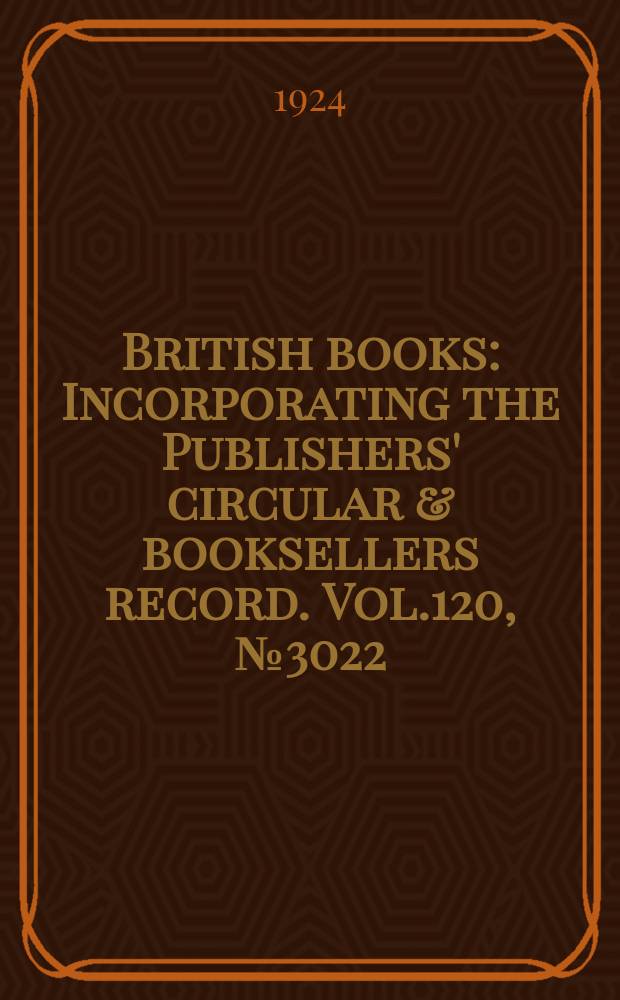 British books : Incorporating the Publishers' circular & booksellers record. Vol.120, №3022