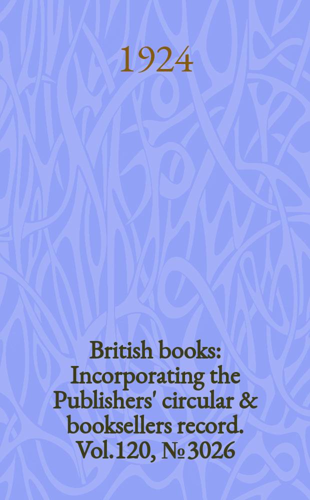 British books : Incorporating the Publishers' circular & booksellers record. Vol.120, №3026