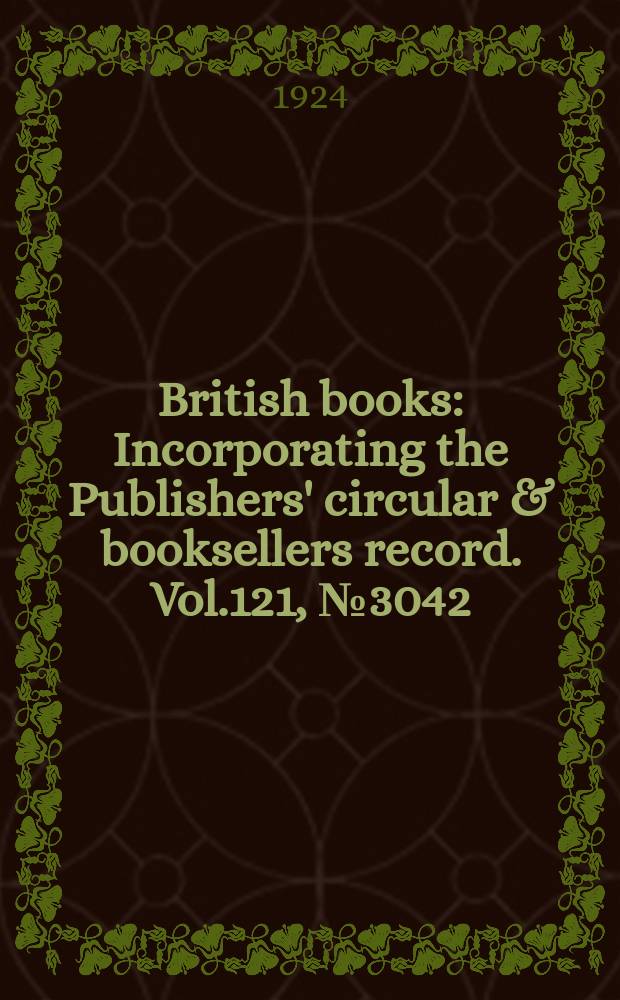British books : Incorporating the Publishers' circular & booksellers record. Vol.121, №3042