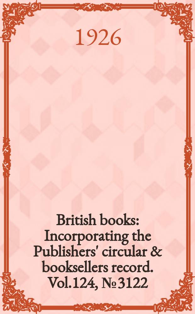 British books : Incorporating the Publishers' circular & booksellers record. Vol.124, №3122