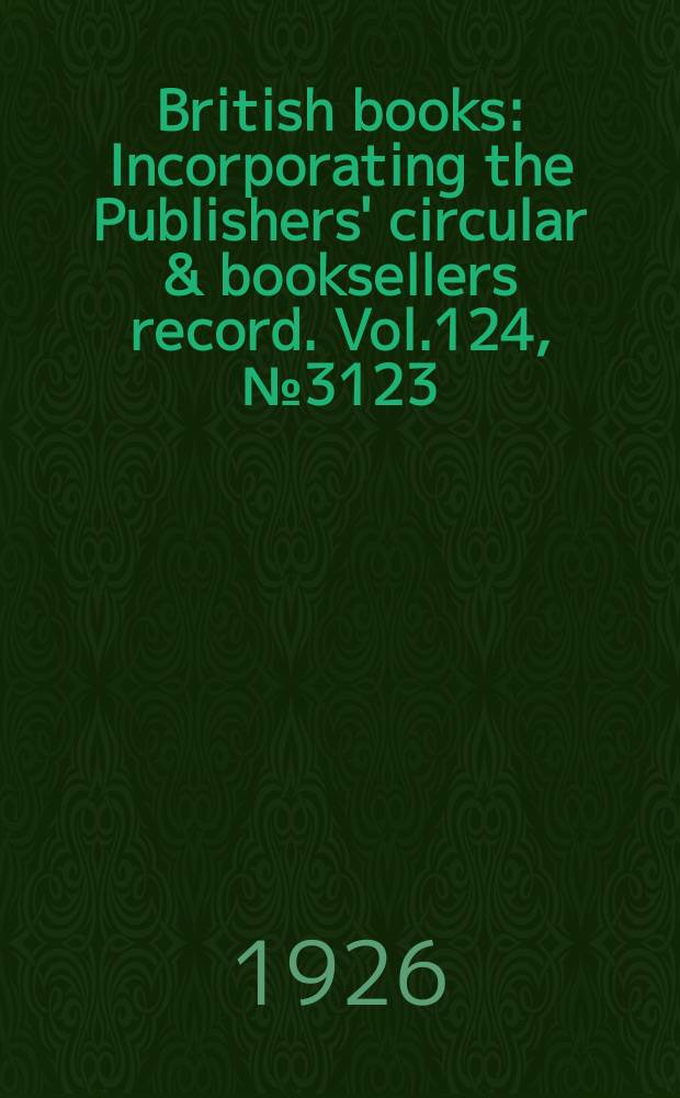 British books : Incorporating the Publishers' circular & booksellers record. Vol.124, №3123