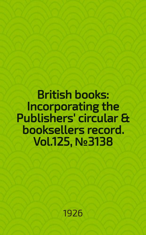 British books : Incorporating the Publishers' circular & booksellers record. Vol.125, №3138