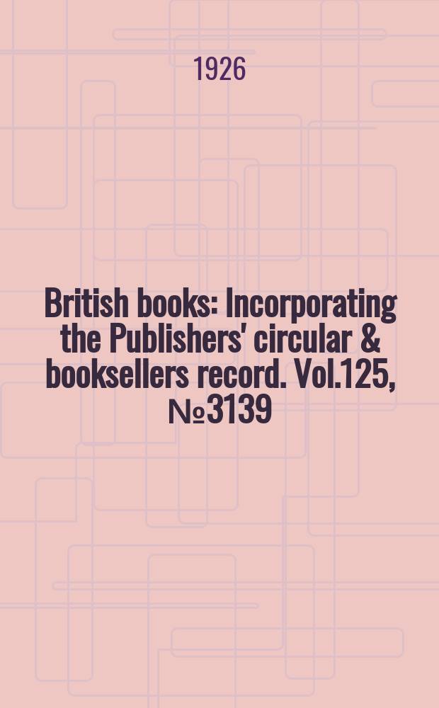British books : Incorporating the Publishers' circular & booksellers record. Vol.125, №3139