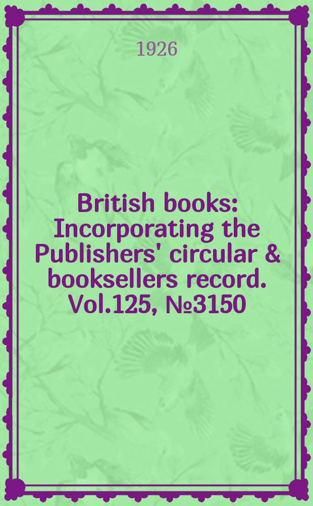 British books : Incorporating the Publishers' circular & booksellers record. Vol.125, №3150