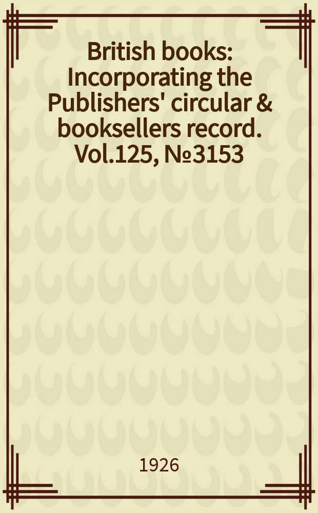 British books : Incorporating the Publishers' circular & booksellers record. Vol.125, №3153