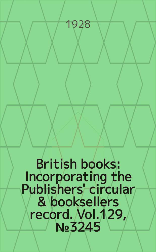 British books : Incorporating the Publishers' circular & booksellers record. Vol.129, №3245