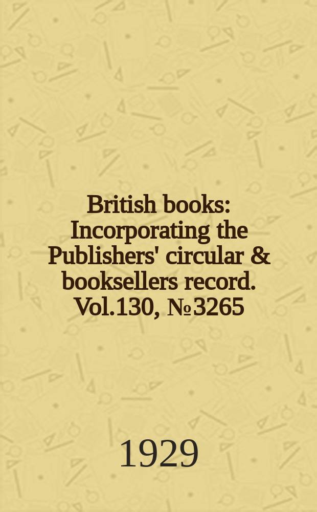 British books : Incorporating the Publishers' circular & booksellers record. Vol.130, №3265
