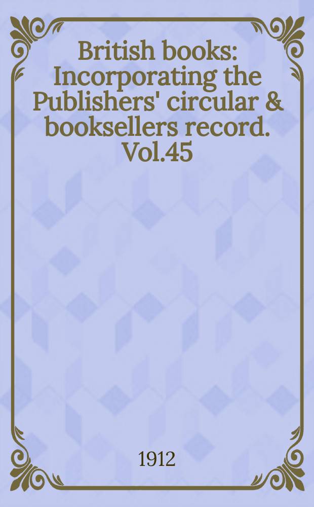 British books : Incorporating the Publishers' circular & booksellers record. Vol.45 (96), №2396
