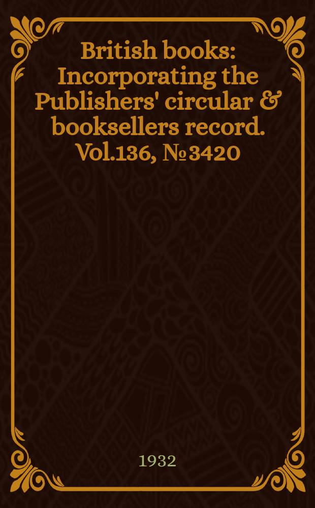 British books : Incorporating the Publishers' circular & booksellers record. Vol.136, №3420