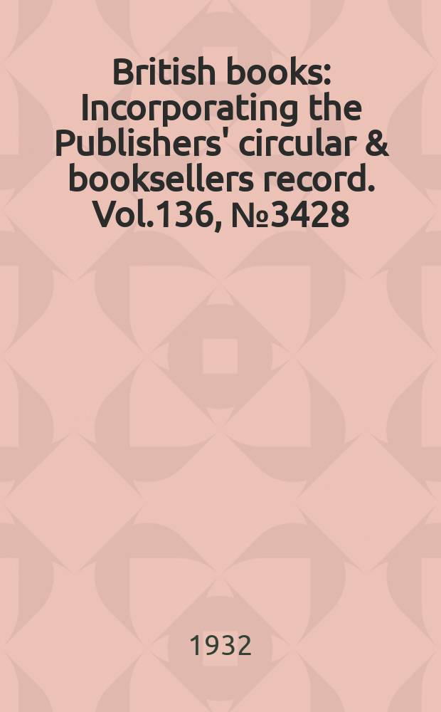 British books : Incorporating the Publishers' circular & booksellers record. Vol.136, №3428
