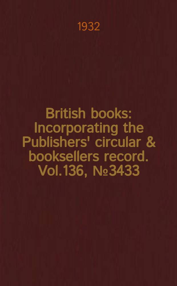 British books : Incorporating the Publishers' circular & booksellers record. Vol.136, №3433