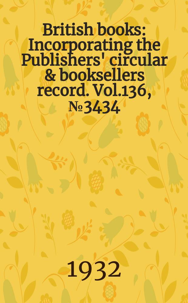 British books : Incorporating the Publishers' circular & booksellers record. Vol.136, №3434