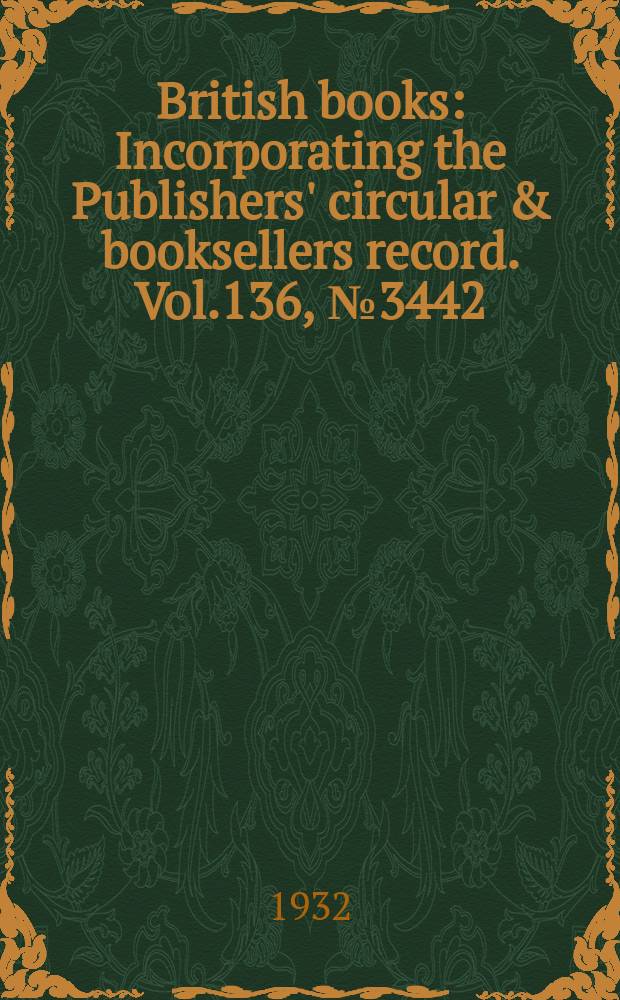 British books : Incorporating the Publishers' circular & booksellers record. Vol.136, №3442