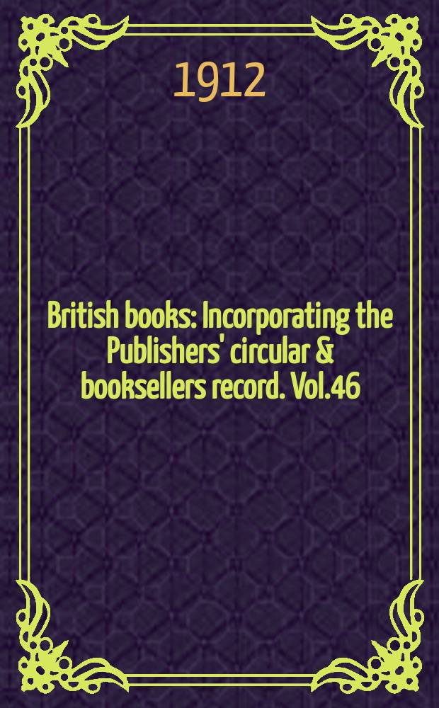 British books : Incorporating the Publishers' circular & booksellers record. Vol.46 (97), №2401