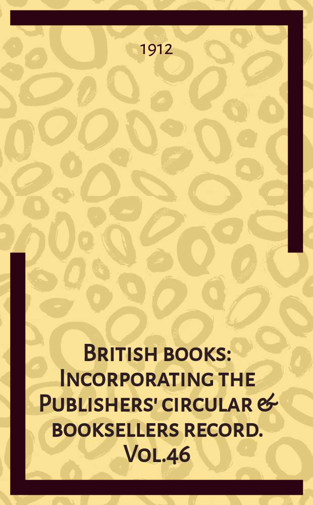 British books : Incorporating the Publishers' circular & booksellers record. Vol.46 (97), №2403