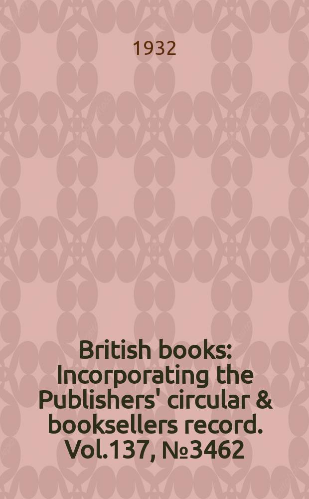British books : Incorporating the Publishers' circular & booksellers record. Vol.137, №3462