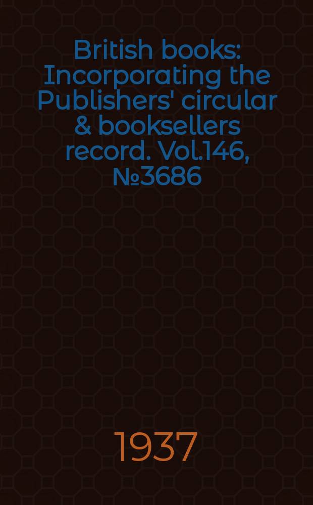 British books : Incorporating the Publishers' circular & booksellers record. Vol.146, №3686