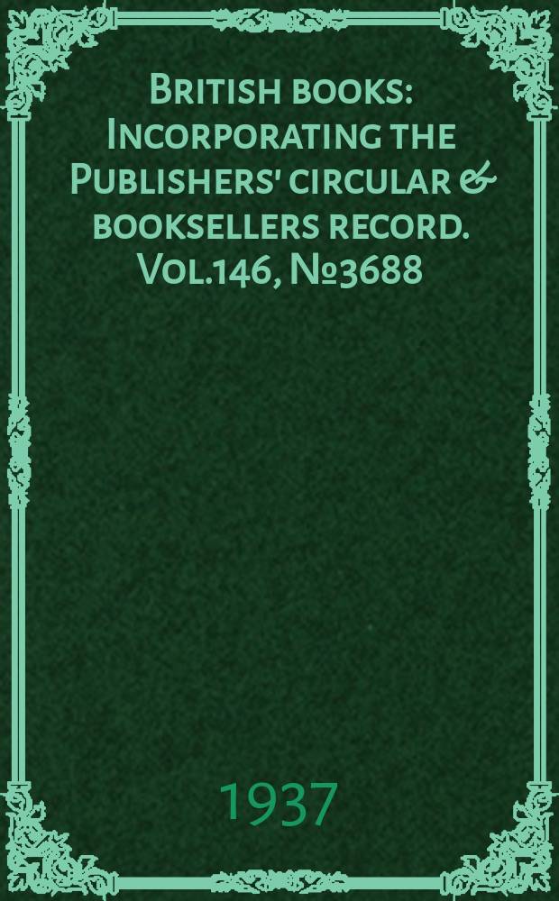 British books : Incorporating the Publishers' circular & booksellers record. Vol.146, №3688