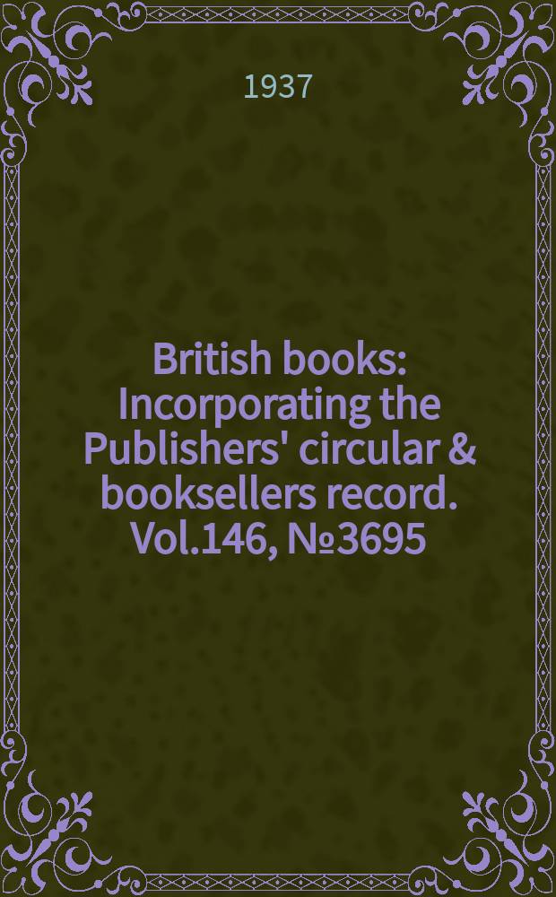 British books : Incorporating the Publishers' circular & booksellers record. Vol.146, №3695