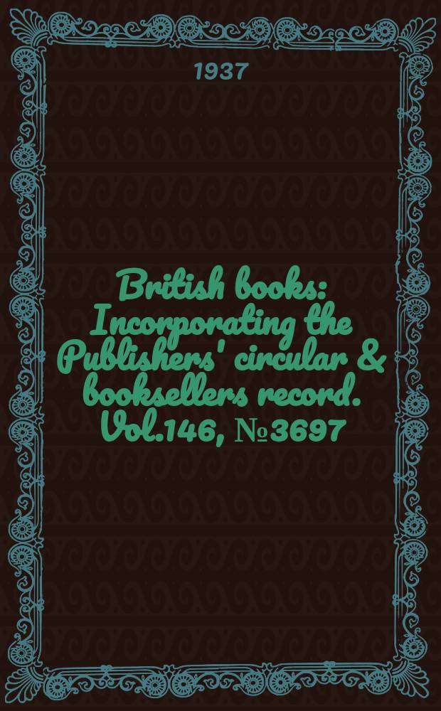 British books : Incorporating the Publishers' circular & booksellers record. Vol.146, №3697