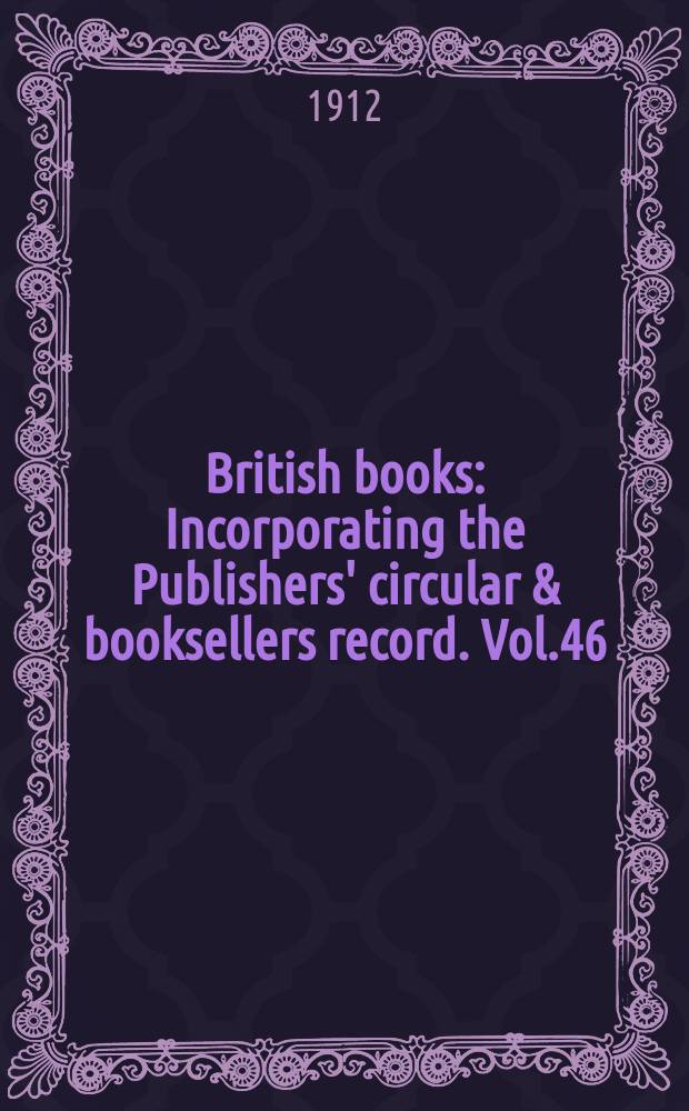 British books : Incorporating the Publishers' circular & booksellers record. Vol.46 (97), №2411