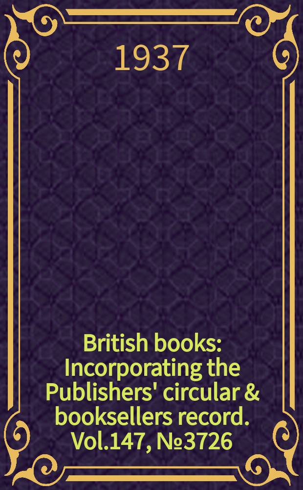 British books : Incorporating the Publishers' circular & booksellers record. Vol.147, №3726