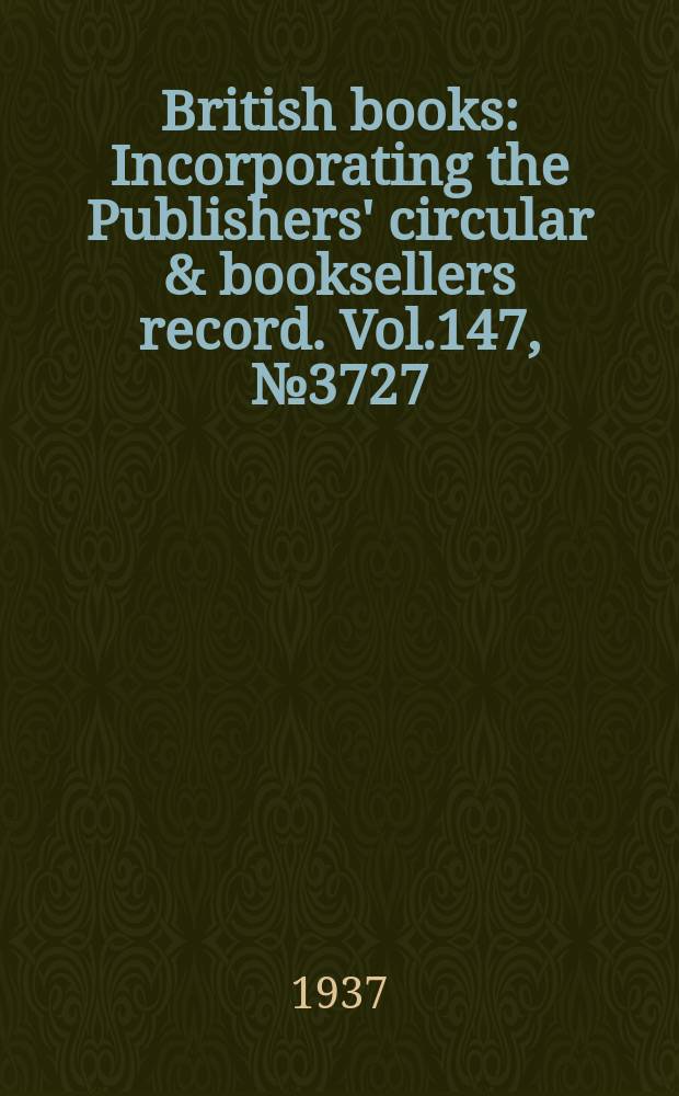 British books : Incorporating the Publishers' circular & booksellers record. Vol.147, №3727