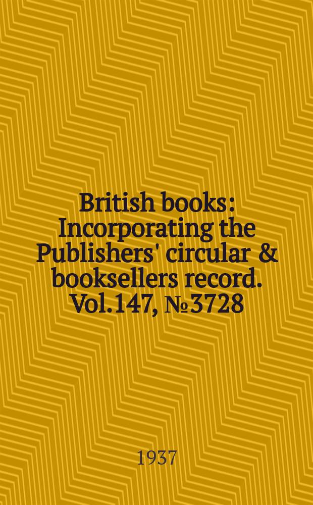 British books : Incorporating the Publishers' circular & booksellers record. Vol.147, №3728