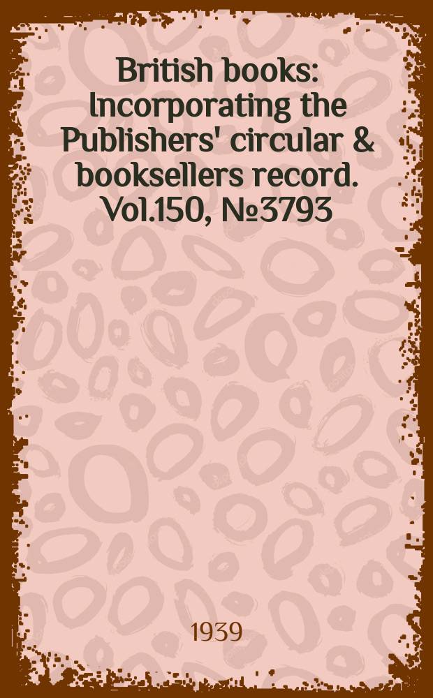 British books : Incorporating the Publishers' circular & booksellers record. Vol.150, №3793