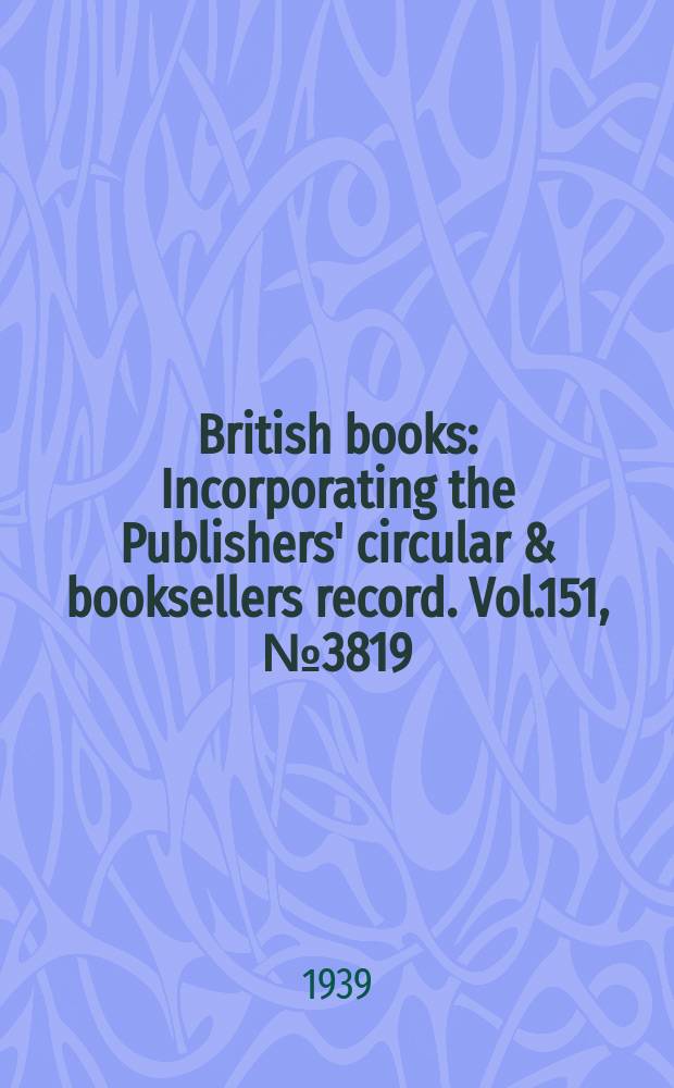 British books : Incorporating the Publishers' circular & booksellers record. Vol.151, №3819