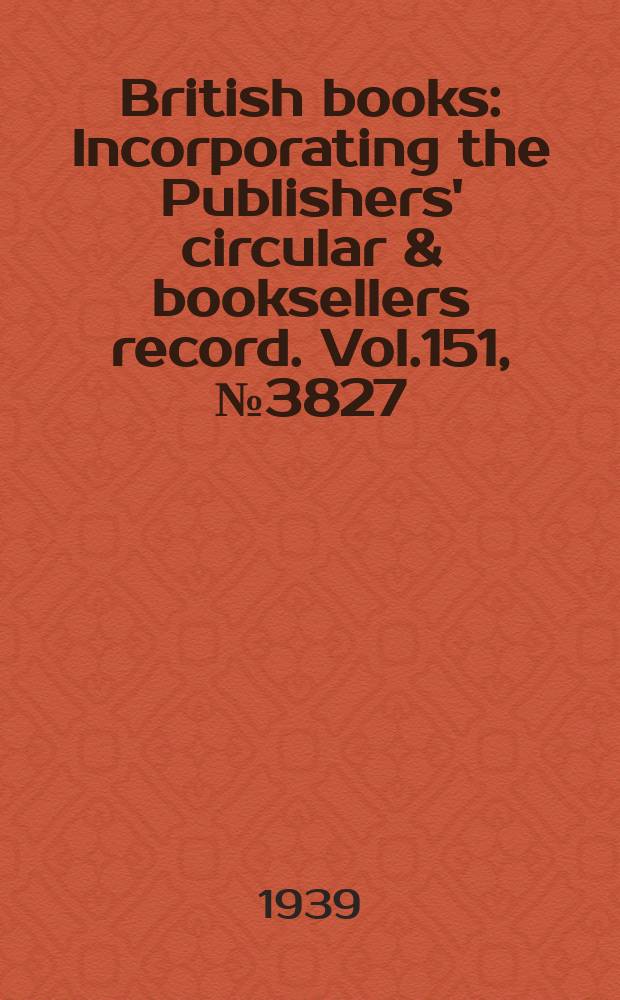 British books : Incorporating the Publishers' circular & booksellers record. Vol.151, №3827