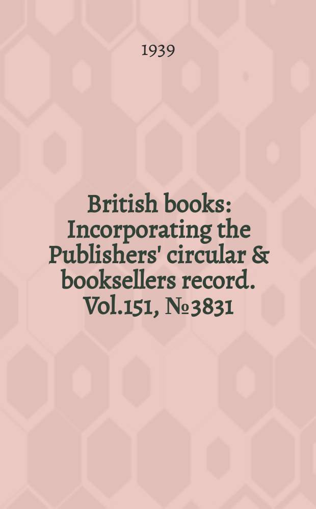 British books : Incorporating the Publishers' circular & booksellers record. Vol.151, №3831