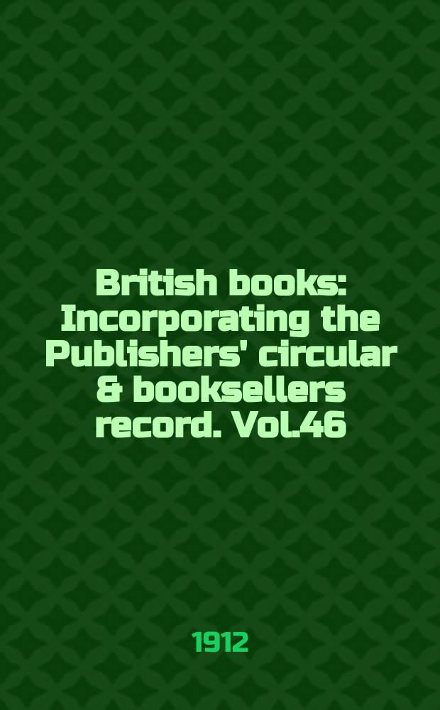 British books : Incorporating the Publishers' circular & booksellers record. Vol.46 (97), №2415