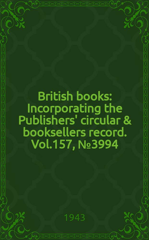 British books : Incorporating the Publishers' circular & booksellers record. Vol.157, №3994