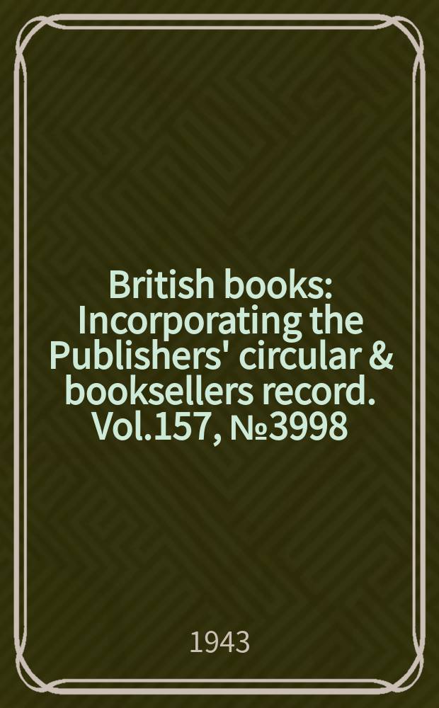 British books : Incorporating the Publishers' circular & booksellers record. Vol.157, №3998