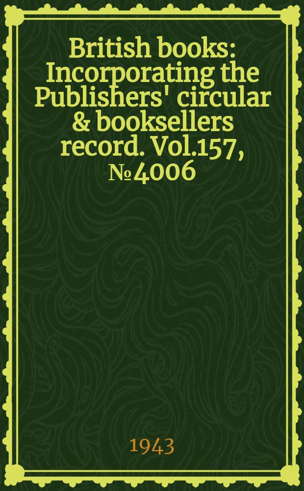 British books : Incorporating the Publishers' circular & booksellers record. Vol.157, №4006
