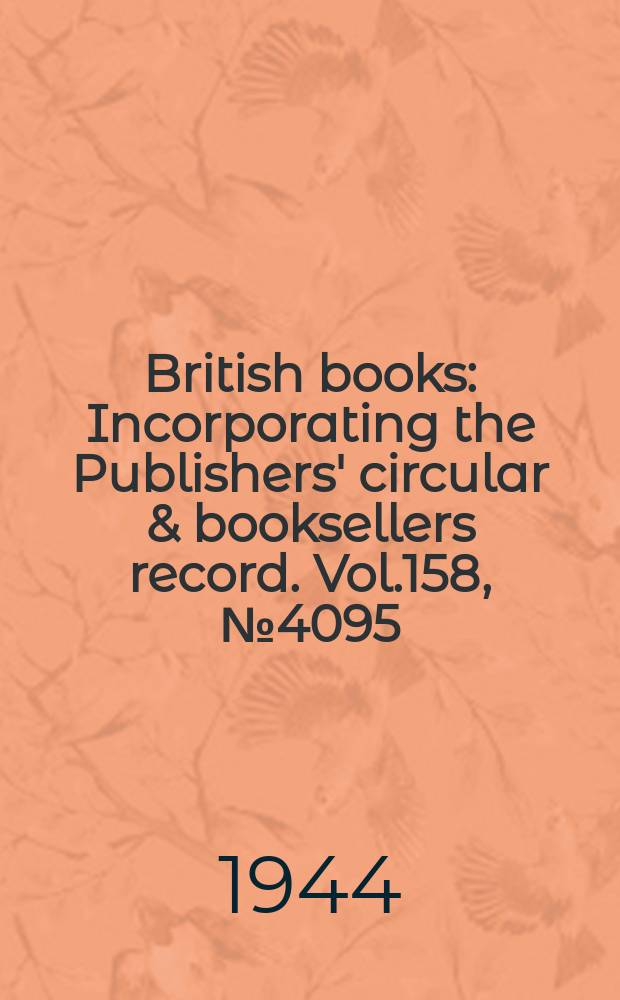 British books : Incorporating the Publishers' circular & booksellers record. Vol.158, №4095