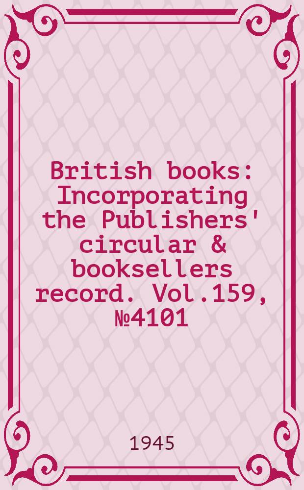 British books : Incorporating the Publishers' circular & booksellers record. Vol.159, №4101