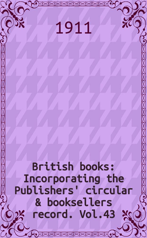 British books : Incorporating the Publishers' circular & booksellers record. Vol.43 (94), №2323